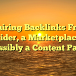 Acquiring Backlinks From a Provider, a Marketplace, Or possibly a Content Page