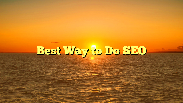 Best Way to Do SEO