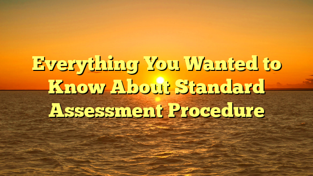 Everything You Wanted to Know About Standard Assessment Procedure