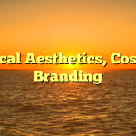 Medical Aesthetics, Cost and Branding