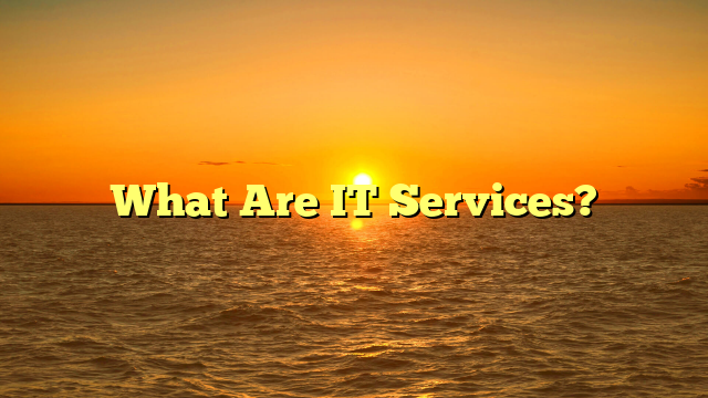 What Are IT Services?